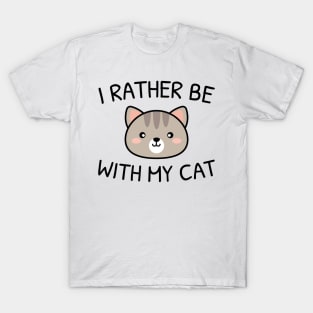 I Rather Be With My Cat T-Shirt